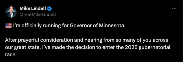 Tweet from Mike Lindell: 'I'm officially running for Governor of Minnesota. After prayerful consideration and hearing from so many of you across our great state, I've made the decision to enter the 2026 gubernatorial race.'