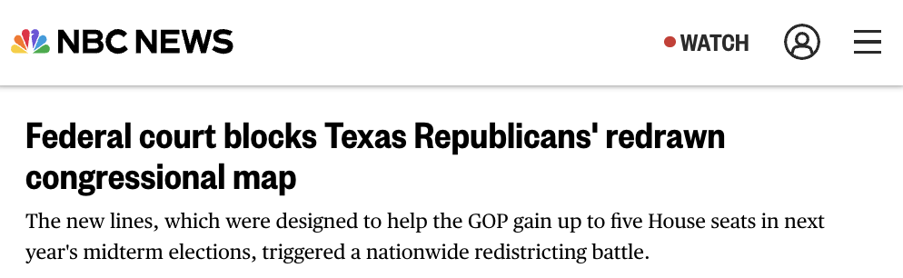 NBC headline: Federal Court blocks Texas Republicans' redrawn congressional map.